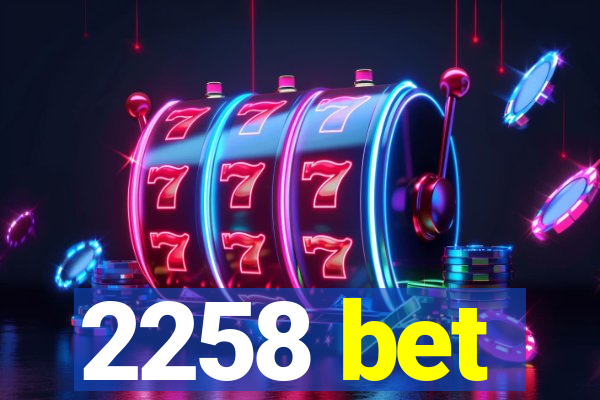 2258 bet